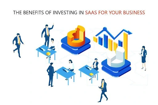 The Benefits of Investing in SAAS for Your Business