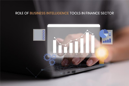 Role of Business Intelligence Tools in Finance Sector