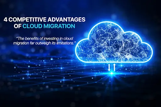 4 Competitive Advantages of Cloud Migration