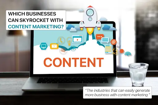 Which Businesses can Skyrocket with Content Marketing