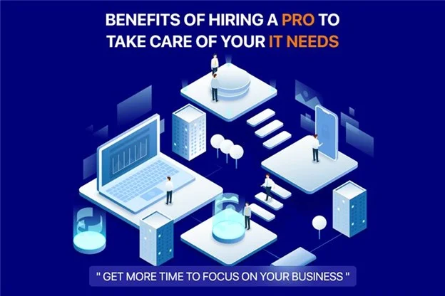 Benefits of Hiring a Pro to Take Care of your IT Needs
