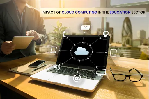 Impact of Cloud Computing in the Education Sector