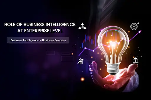 Role of Business Intelligence at Enterprise Level